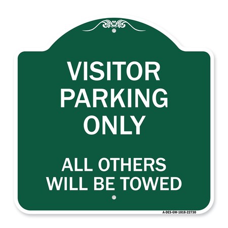 Signmission Visitor Parking All Others Will Towed, Green & White Aluminum Sign, 18" x 18", GW-1818-22730 A-DES-GW-1818-22730